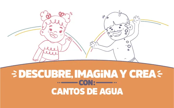 ¡Descubre, imagina y crea con Cantos de agua!