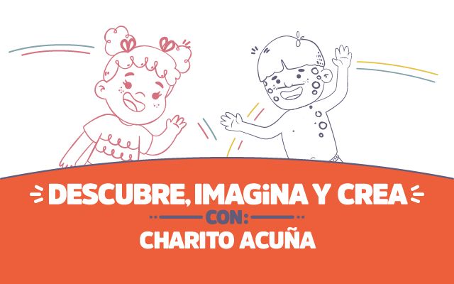¡Descubre, imagina y crea con Charito Acuña!