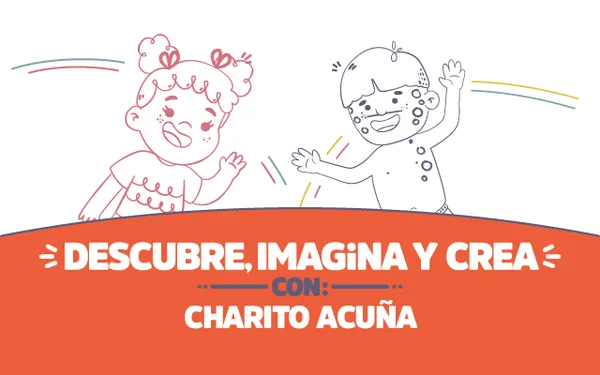 ¡Descubre, imagina y crea con Charito Acuña!