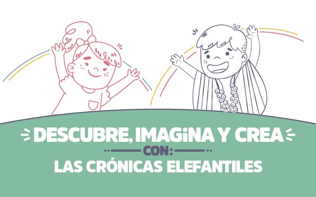 ¡Descubre, imagina y crea con Las Crónicas Elefantiles!