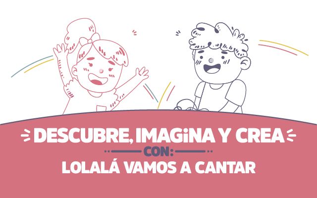 ¡Descubre, imagina y crea con Lolalá!