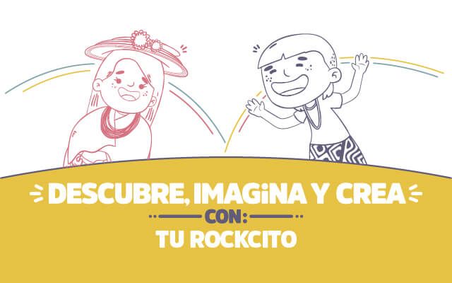¡Descubre, imagina y crea con Tu Rockcito!
