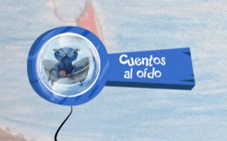 AUDIO / Cuentos al oído, historias a viva voz para los niños
