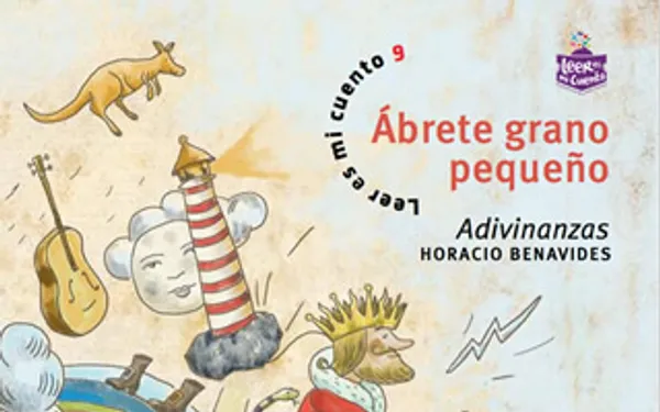 Ábrete grano pequeño: Adivinanzas de Horacio Benavides