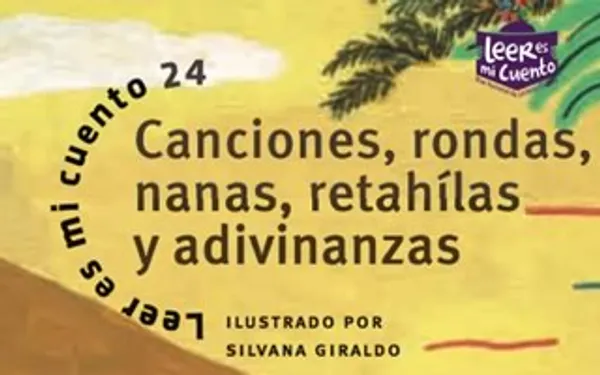 Canciones, rondas, nanas, retahílas y adivinanzas