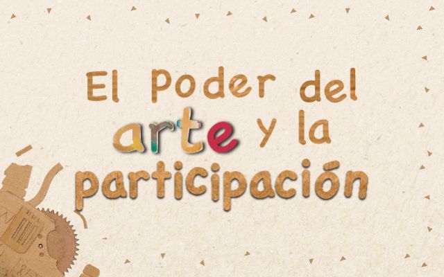 El poder del arte y la participación
